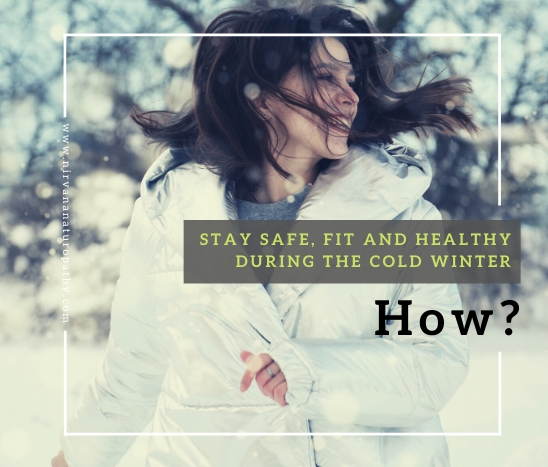 How To Stay Safe, Fit And Healthy During The Cold Winter?